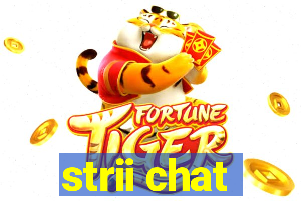 strii chat